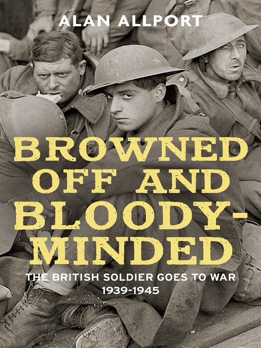 Title details for Browned Off and Bloody-Minded by Alan Allport - Available